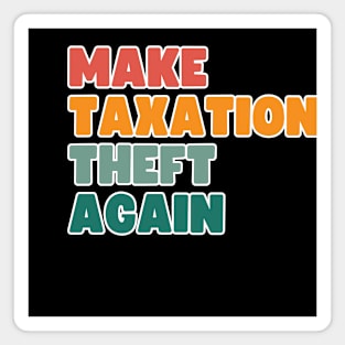 Make taxation theft again Magnet